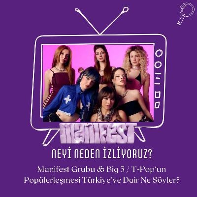 Manifest Grubu & Big 5 / T-Pop'un Popülerleşmesi Türkiye'ye Dair Ne Söyler?
