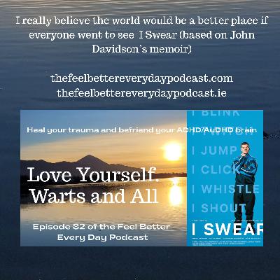 Love Yourself. Warts and All. I Swear Inspired Episode Love Yourself. Warts and All. I Swear Inspired Episode