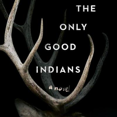 The Only Good Indians: A Haunting Tale of Identity, Culture, and Revenge