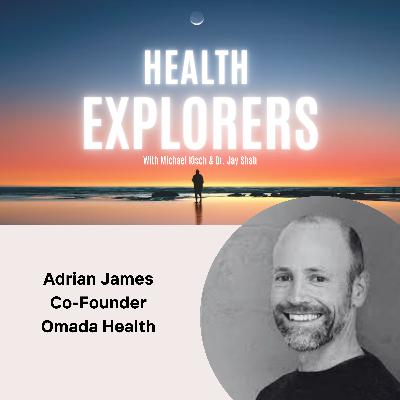 Adrian James - Co-Founder Omada Health Adrian James - Co-Founder Omada Health