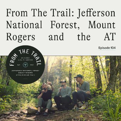 From the Trail: Jefferson National Forest, Mount Rogers and the AT