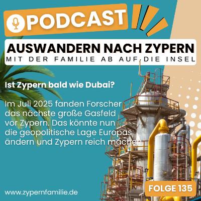 135 - Wieder Gas entdeckt! Wird Zypern jetzt wie Dubai?