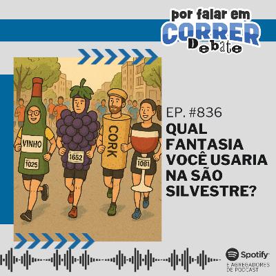 PFC Debate 836 - Qual fantasia você usaria na São Silvestre?