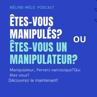 ÊTES-VOUS MANIPULÉS? ÊTES-VOUS UN MANIPULATEUR? Découvrez-le maintenant!