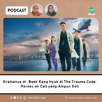 Dramanya dr. Baek Kang Hyuk di The Trauma Code : Heroes on Call yang Ampun Deh