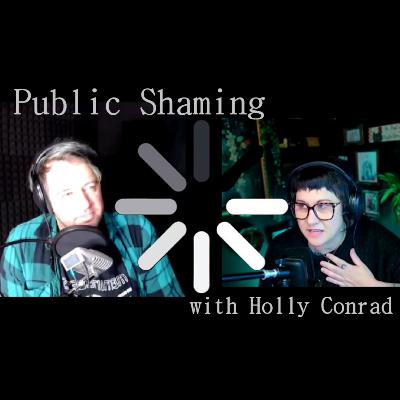 Public Shaming with Holly Conrad