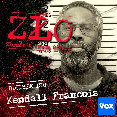 Kendall Francois - Morderca z Poughkeepsie. ZŁO - Zbrodnia Łowca Ofiara