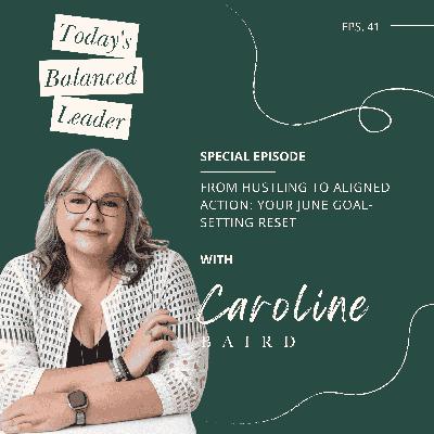 Ep 41: From Hustling to Aligned Action: Your June Goal-Setting Reset