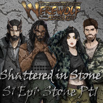 S1 Ep1: Stone Pt. 1