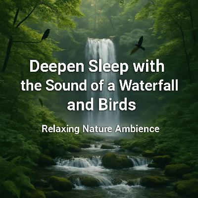 Deepen Sleep with the Sound of a Waterfall and Birds | Relaxing Nature Ambience
