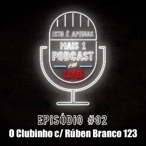 Isto é apenas mais um Podcast... em Live! - S01E02