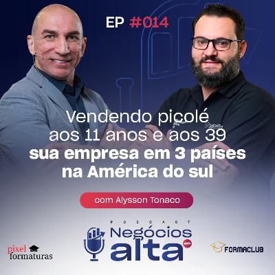 #14 Vendendo Picolé aos 11 anos e aos 39 sua empresa está em 3 países na America do Sul