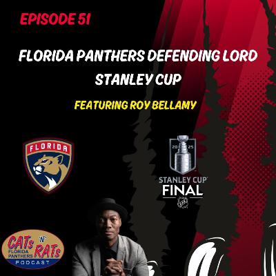 Cats N Rats Episode 51 — Florida Panthers Defending Lord Stanley Featuring Roy Bellamy