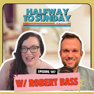 Good vs God Things w/ Robert Bass | Ep 107 Good vs God Things w/ Robert Bass | Ep 107