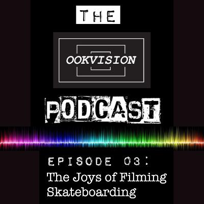 EPISODE 3: THE JOYS OF FILMING SKATEBOARDING EPISODE 3: THE JOYS OF FILMING SKATEBOARDING