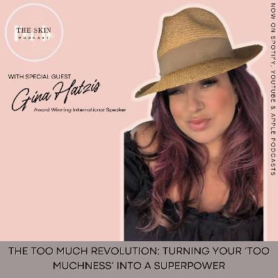 S5 | Ep. 11 The Too Much Revolution: Turning Your ‘Too Muchness’ Into a Superpower w/ Gina Hatzis, Award Winning International Speaker S5 | Ep. 11 The Too Much Revolution: Turning Your ‘Too Muchness’ Into a Superpower w/ Gina Hatzis, Award Winning International Speaker