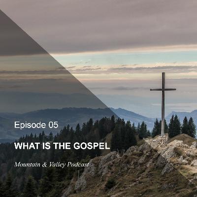 Episode 32: What Is The Gospel?