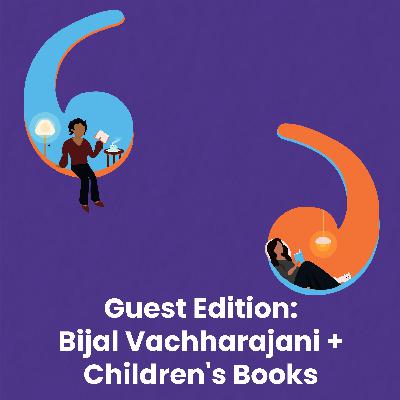 Guest Edition: Bijal Vachharajani + Children’s Books