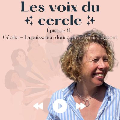 EPISODE 11 - Cécilia Sapienza - La puissance douce d'une femme debout