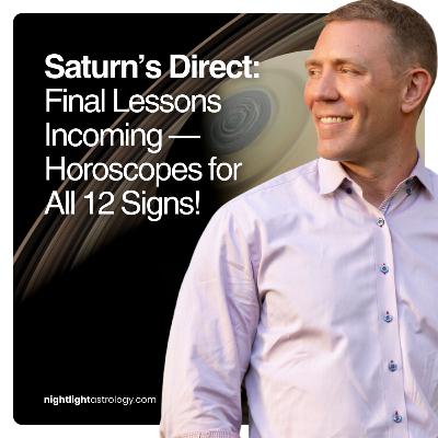 Saturn’s Direct: Final Lessons Incoming — Horoscopes for All 12 Signs! Saturn’s Direct: Final Lessons Incoming — Horoscopes for All 12 Signs!