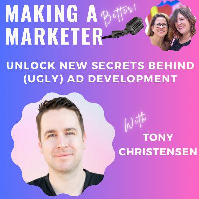 Unlock NEW Secrets Behind (Ugly) Ad Development with Tony Christensen