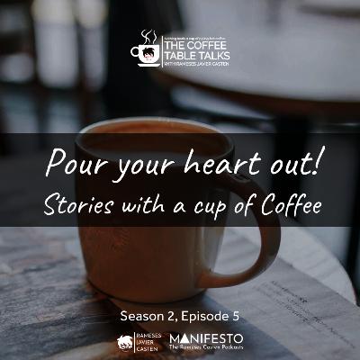 Coffee Table Talks Season 2, Episode 5: Pour your heart out! Stories with a cup of Coffee Coffee Table Talks Season 2, Episode 5: Pour your heart out! Stories with a cup of Coffee