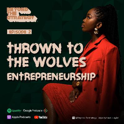 [S1 EP2] Thrown To The Wolves: Entrepreneurship