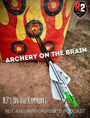 Archery On The Brain - R2's In The Current