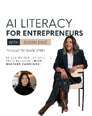 EP 262 Women, AI, and the Invisible Load (with Heather Cannings)