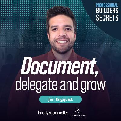 212. Document, Delegate and Grow With Jon Engquist 212. Document, Delegate and Grow With Jon Engquist