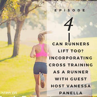 Can Runners Lift Too? Incorporating Cross Training as a Runner with guest host Vanessa Panella