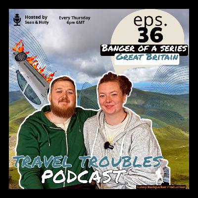 Travel Troubles Podcast Ep 36 - Banger Of A Series