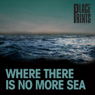 Where There is No More Sea