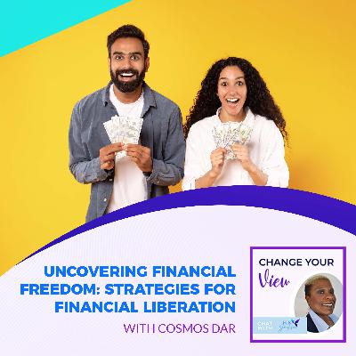Uncovering Financial Freedom: Strategies For Financial Liberation With Cosmos Dar