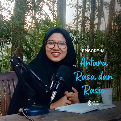 Eps. 15 : Antara Rasa dan Rasio