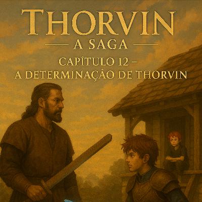 Capítulo 12 – Thorvin A Saga: A Determinação de Thorvin.