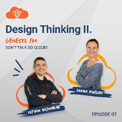 Genesys FM: Don't talk so cloud - Design Thinking II.