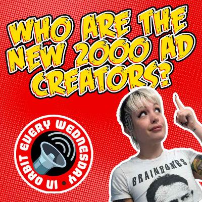 Who are the new 2000 AD creators? – In Orbit Every Wednesday