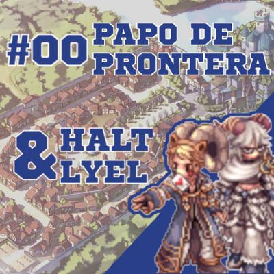 #00 - Piloto: Papo de Prontera