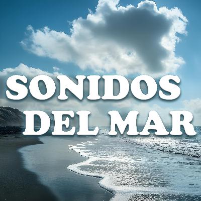 Sonidos del Mar Relajantes para el Alma y la Mente