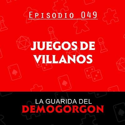 EP49 - Juegos de Villanos