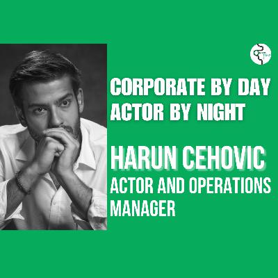 Leaving the 9-5? Harun’s Acting Career Without Quitting His Job