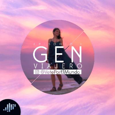 Gen Viajero | Pasión por Viajar