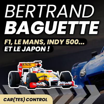 Car(tes) control 7 : Bertrand Baguette – Des portes de la F1 jusqu’au Japon