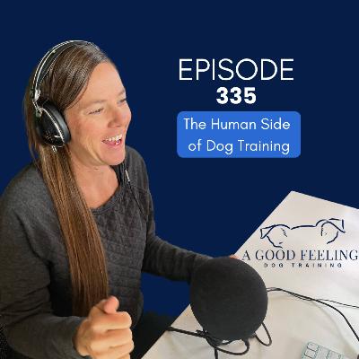 335. The Human Side of Dog Training