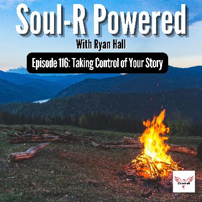 Episode 116: Taking Control of Your Story Episode 116: Taking Control of Your Story