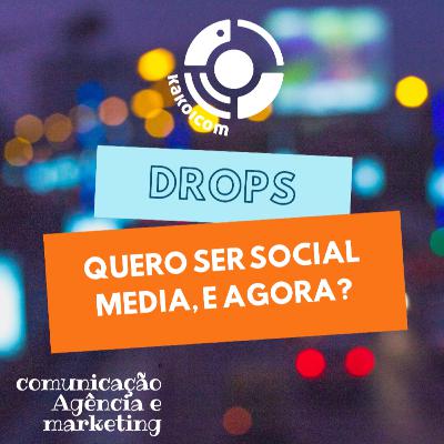 Quero Ser Social Media, e agora?