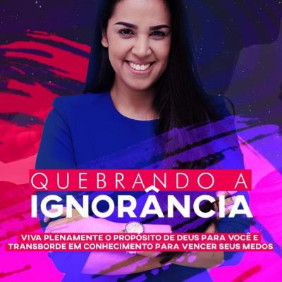Introdução do livro: Quebrando a ignorância. Prª Camila Barros