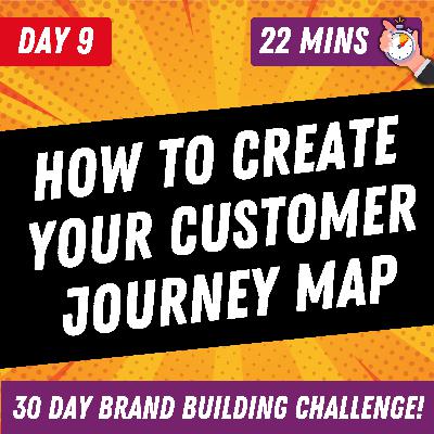 How to Create Your Customer Journey Roadmap | Day 9 | 30 Day Brand Building Challenge