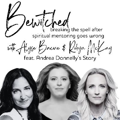 #54: Bewitched: Breaking the Spell after Spiritual Mentoring Goes Wrong (Andrea's Story)